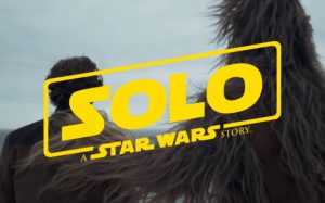 SOLO: A STAR WARS STORY Trailer And Character Posters Released!
