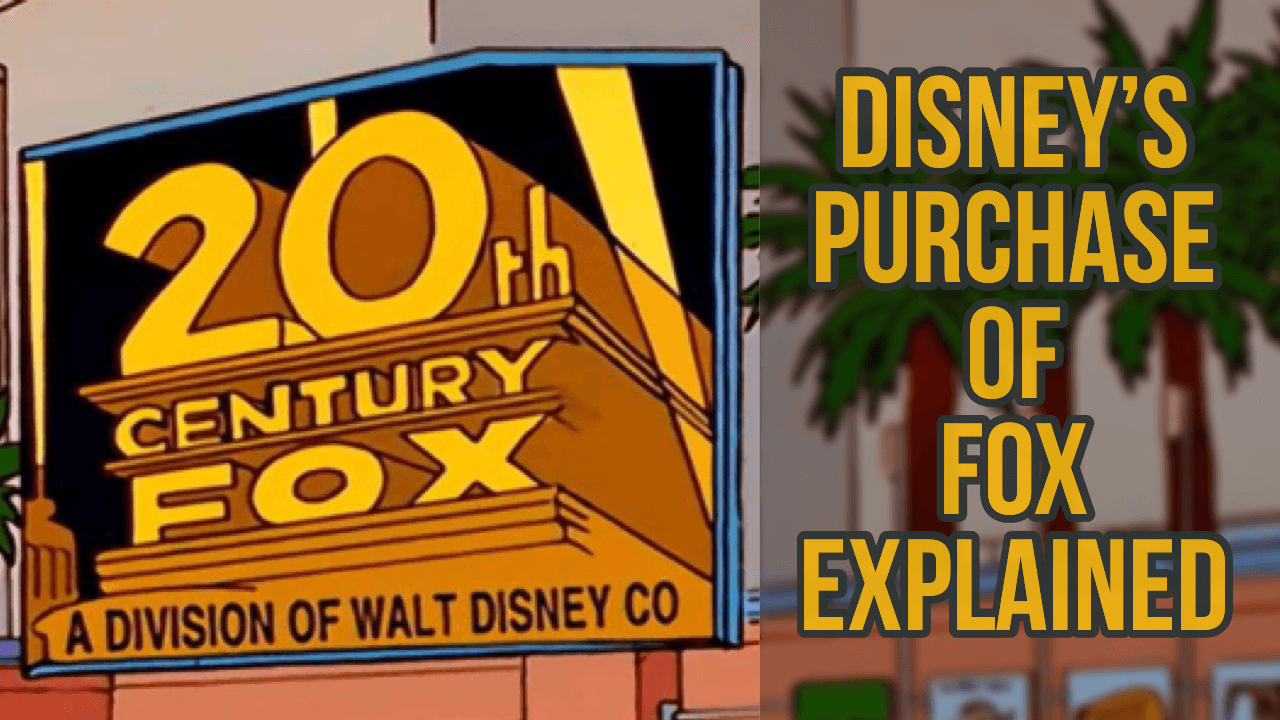 Disney’s Purchase of 21st Century FOX Explained