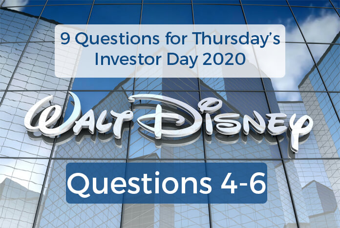9 Questions for Disney’s Investor Day 2020 – Part 2 of 3